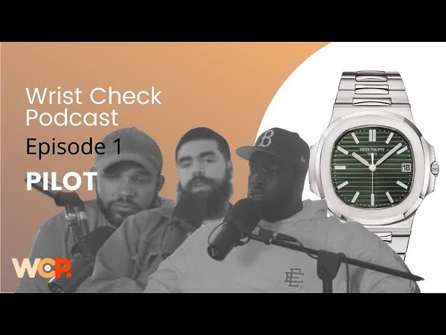 Wrist Check Podcast – Pilot: Here We Go! (EP 1)