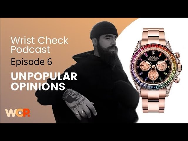 Wrist Check Podcast – Unpopular Opinions: Watch Design vs. Watch Hype (EP 6)