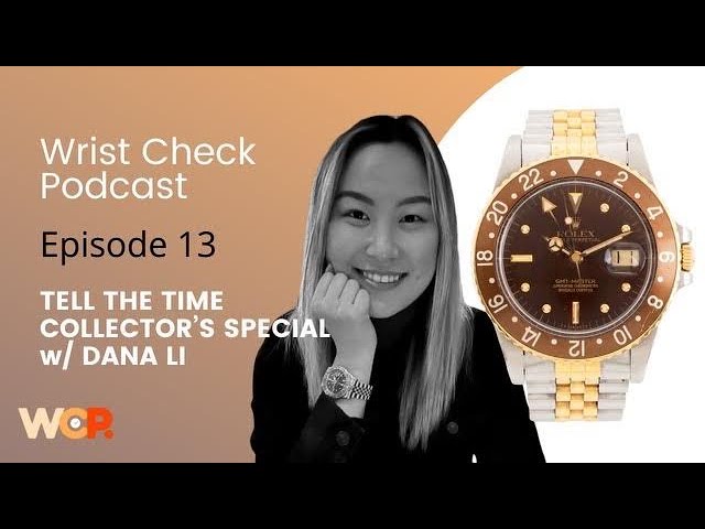 Wrist Check Podcast – Tell The Time: Collectors Special w/ Dana Li (EP 13)