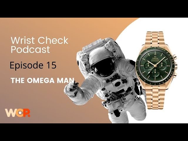 Wrist Check Podcast – The Omega Man (Ep 15)