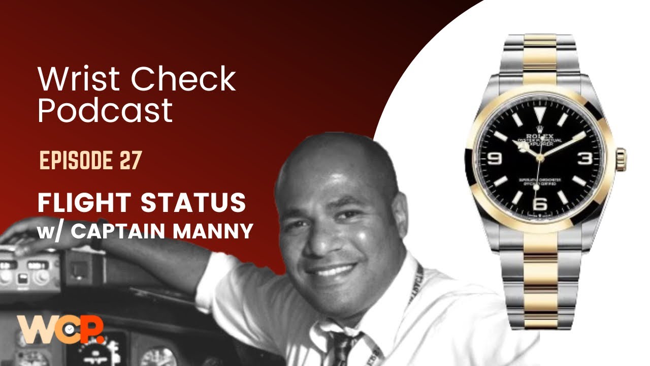 Wrist Check Podcast – Flight Status Interview w/ Captain Manny (EP 27)