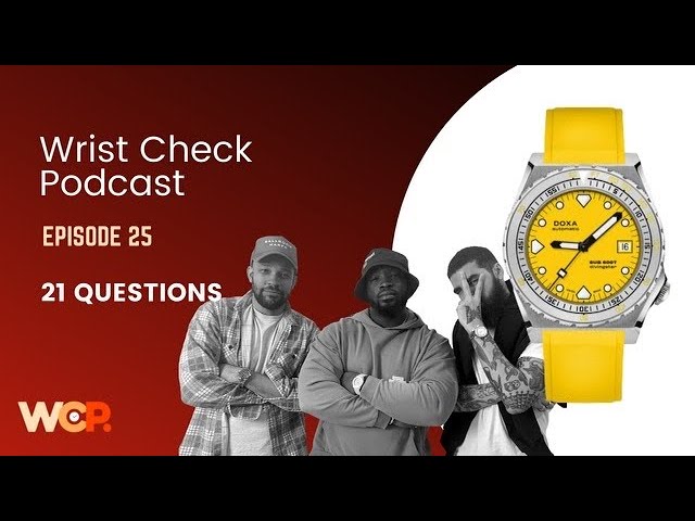 Wrist Check Podcast – 21 Questions (Ep 25)