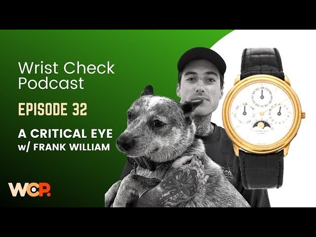 Wrist Check Podcast – A Critical Eye w/ Tattoo Artist Frank William (Ep 32)