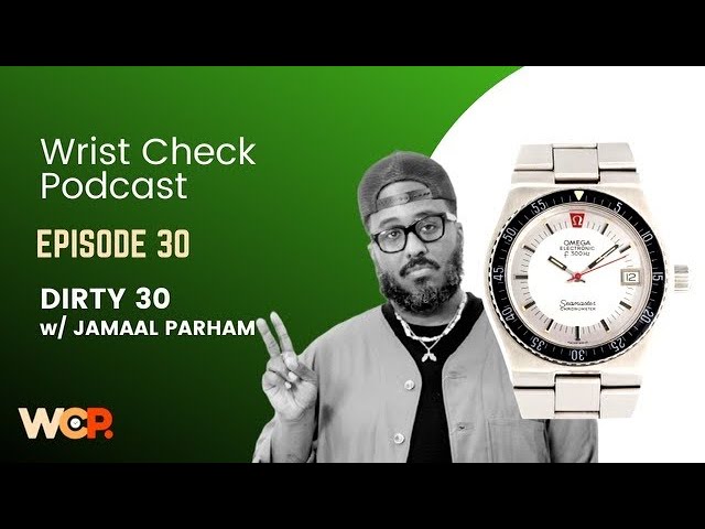 Wrist Check Podcast – Dirty 30 w/ Filmmaker Jamaal Parham (EP 30)