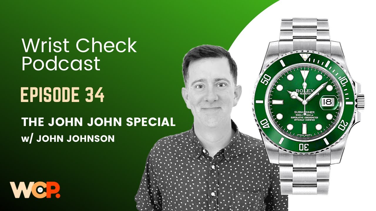 Wrist Check Podcast –  The John John Special w/ John Johnson (EP 34)