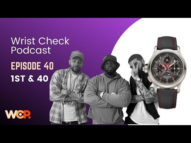 Wrist Check Podcast – 1st & 40 (Ep 40)