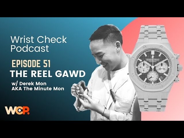 Wrist Check Podcast – Reel Gawd w/ Derek Mon aka The Minute Mon (EP 51)