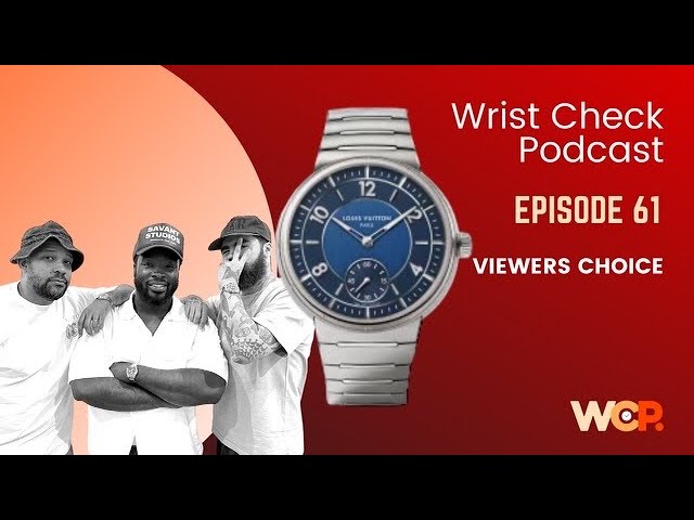 Wrist Check Podcast – Viewers Choice (EP 61)