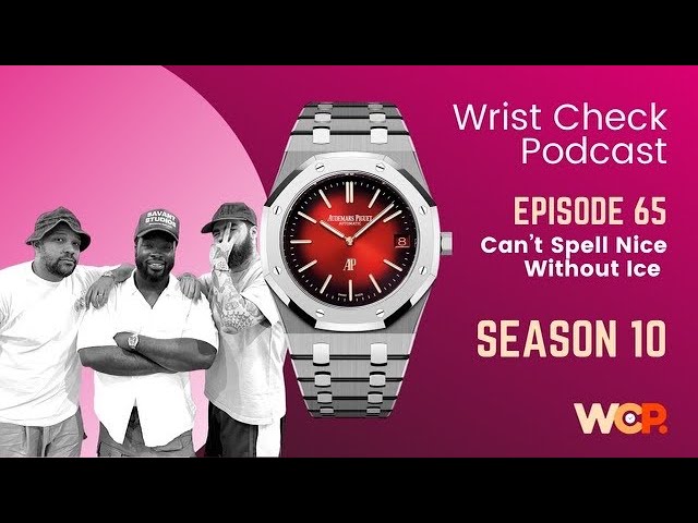 Wrist Check Podcast – Can’t Spell Nice Without Ice (EP 65)