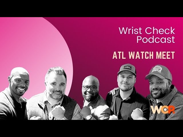 Wrist Check Podcast – Atlanta Watch Meet w/ CP Time’s Al Coombs & C’Q, DJ Allen, & Renaldo Nehemiah