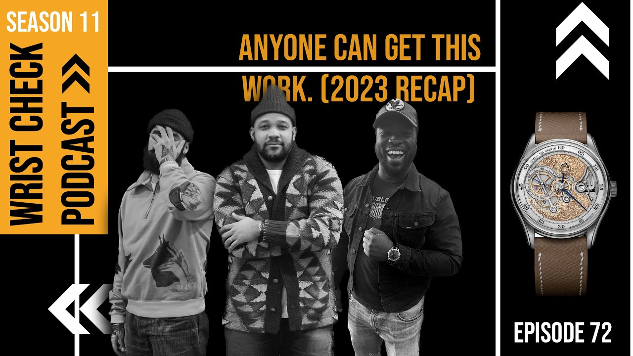 Anyone Can Get This Work (2023 Recap) | Episode 72 Wrist Check Pod