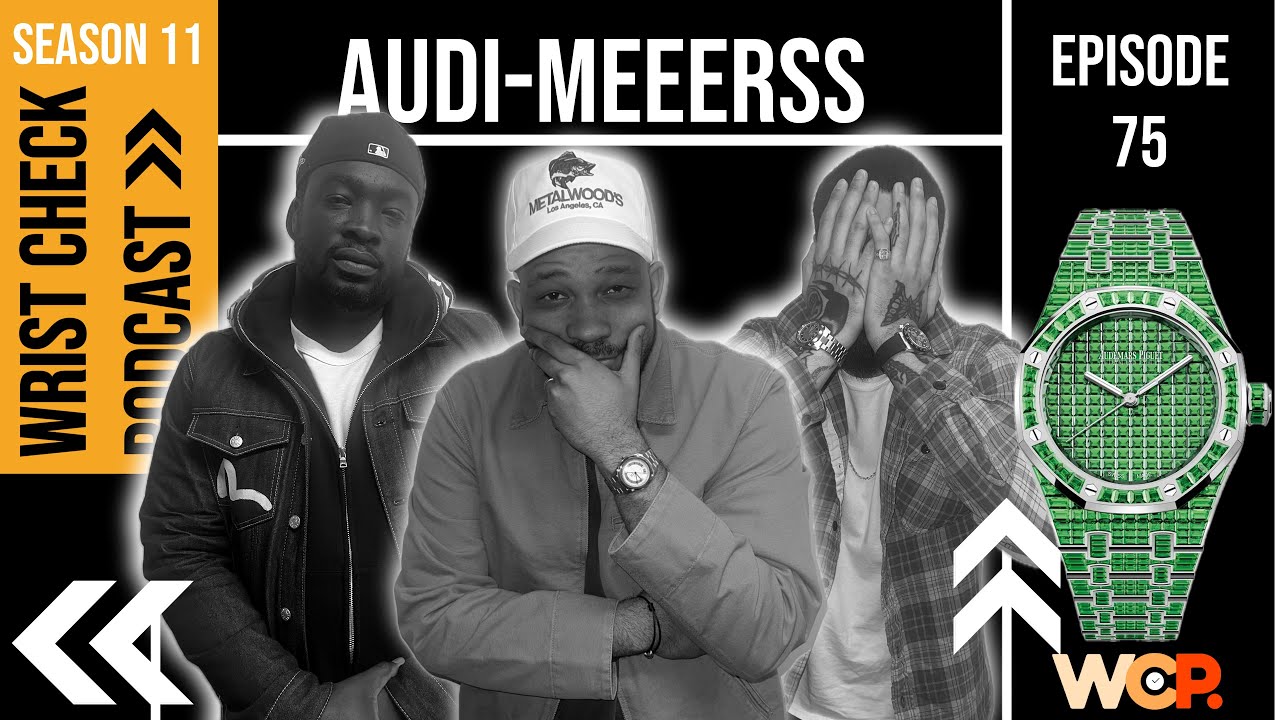 AUDI-MEEERSS | Episode 75 Wrist Check Pod