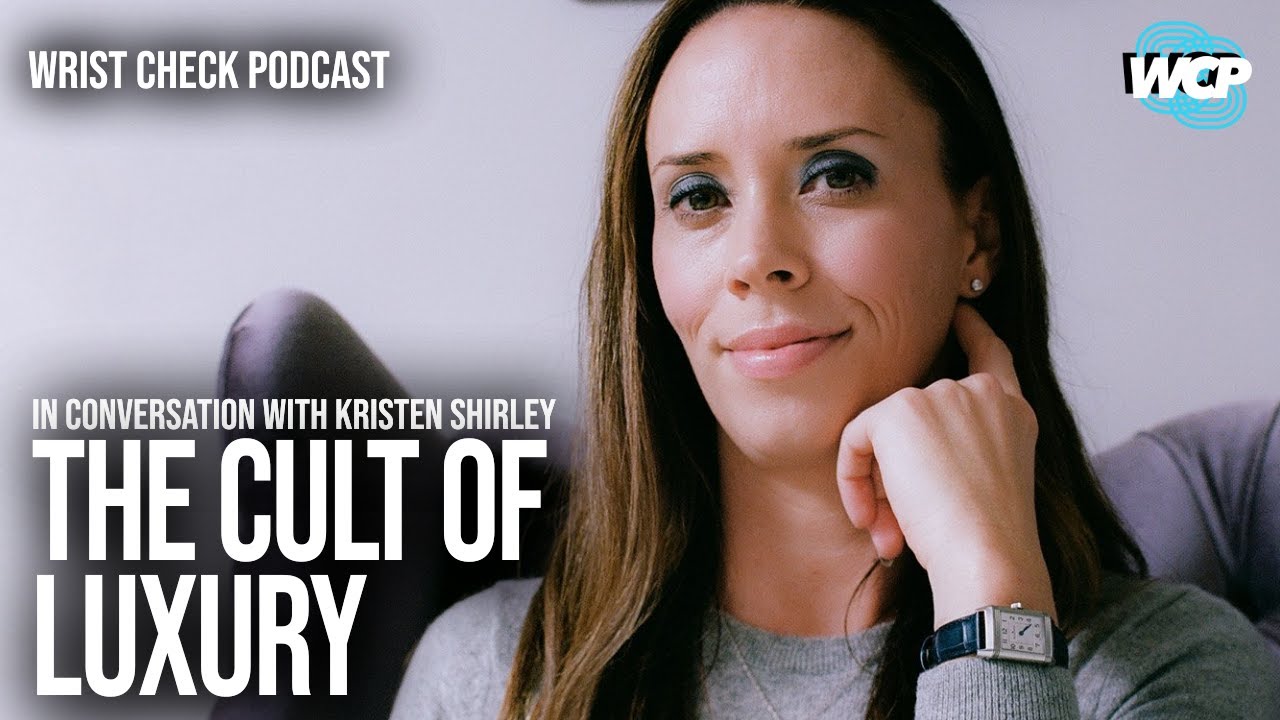 Exploring The World Of Luxury Watches with Kristen Shirley | Wrist Check Pod #88