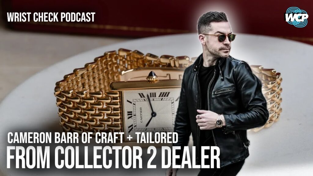 From Collector to Dealer: Cameron Barr’s Secrets to Vintage Watch Hunting | Wrist Check Podcast #94