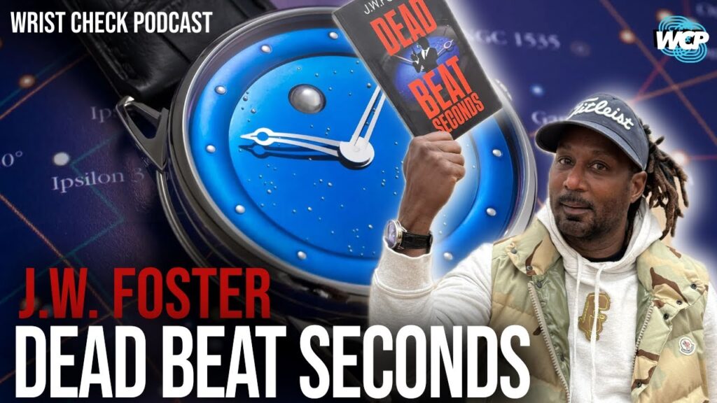 Dead Beat Seconds: Watches, and the Art of Storytelling with J.W. Foster | Wrist Check Pod #103